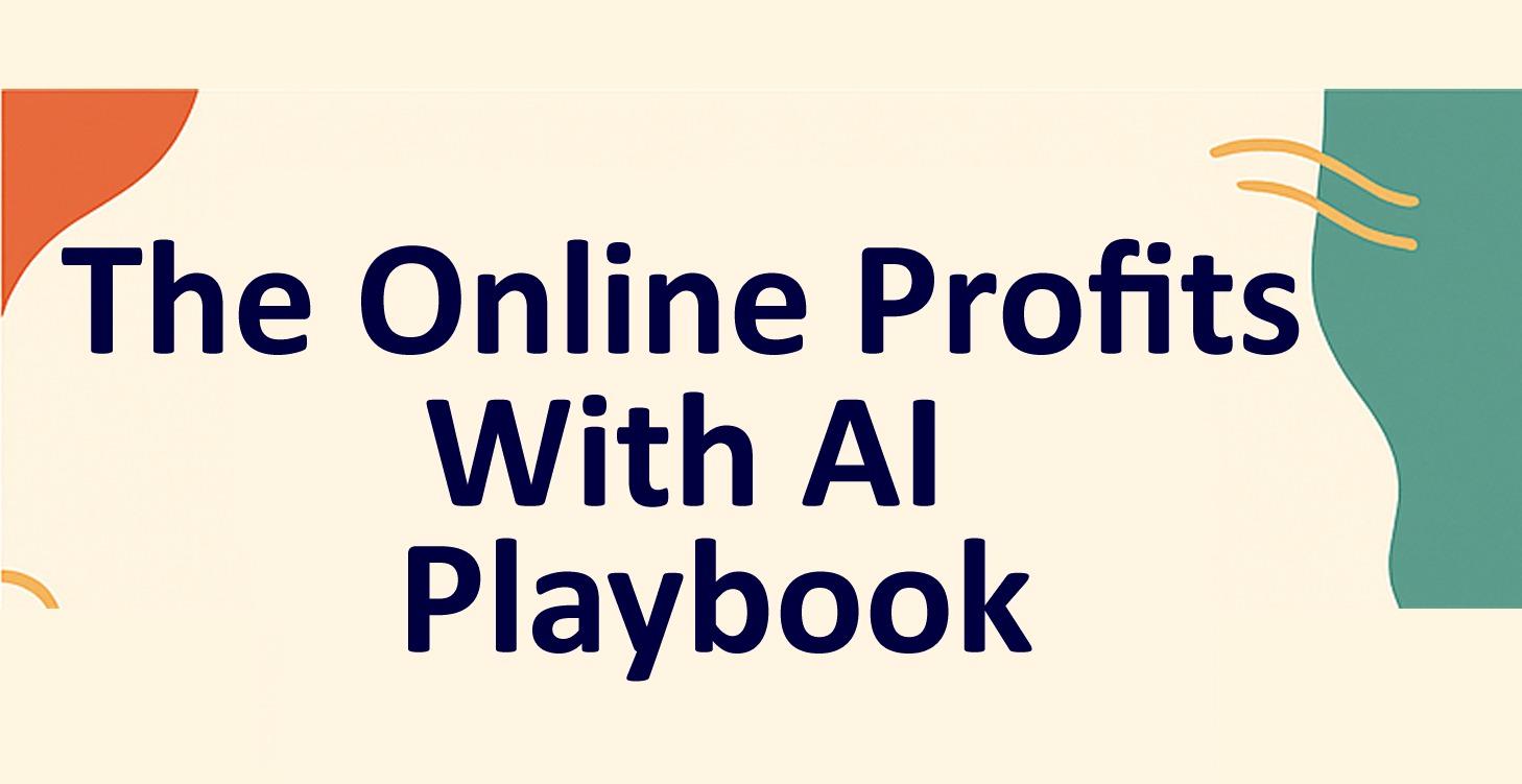 The Online Profits With AI Playbook