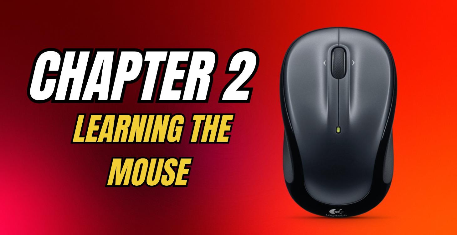 CHAPTER 2 — LEARNING THE MOUSE