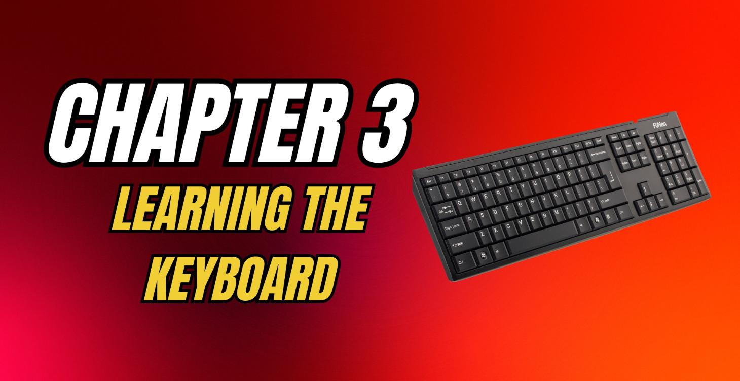 CHAPTER 3 — LEARNING THE KEYBOARD