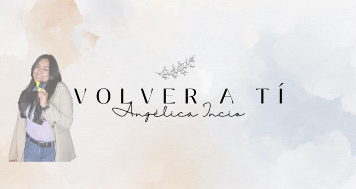 Volver a tí By Angelica