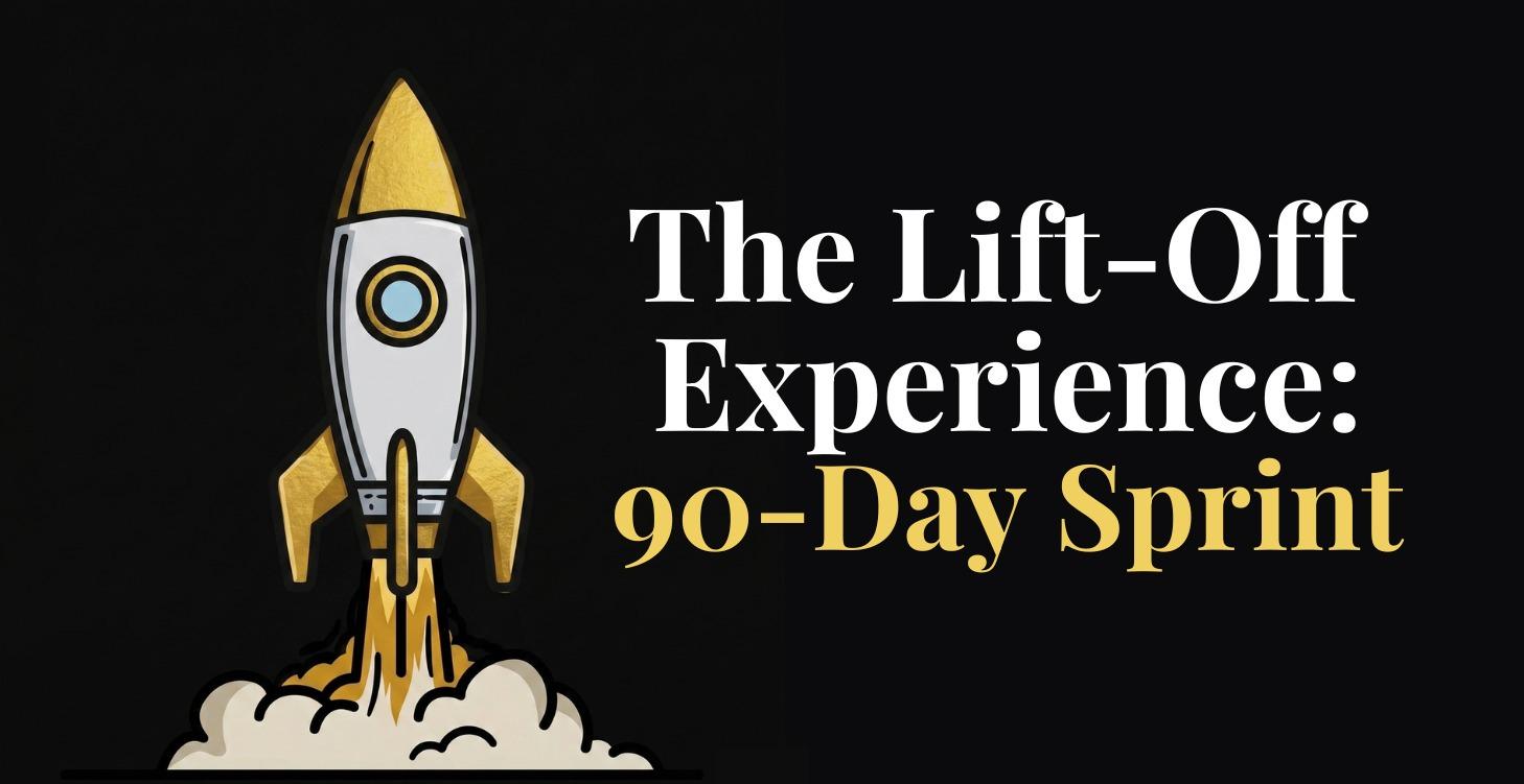 The Lift-Off Experience: 90-Day Sprint