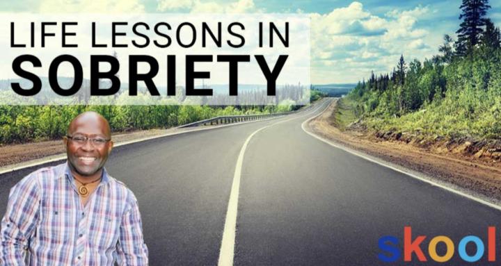 Life Lessons In Sobriety