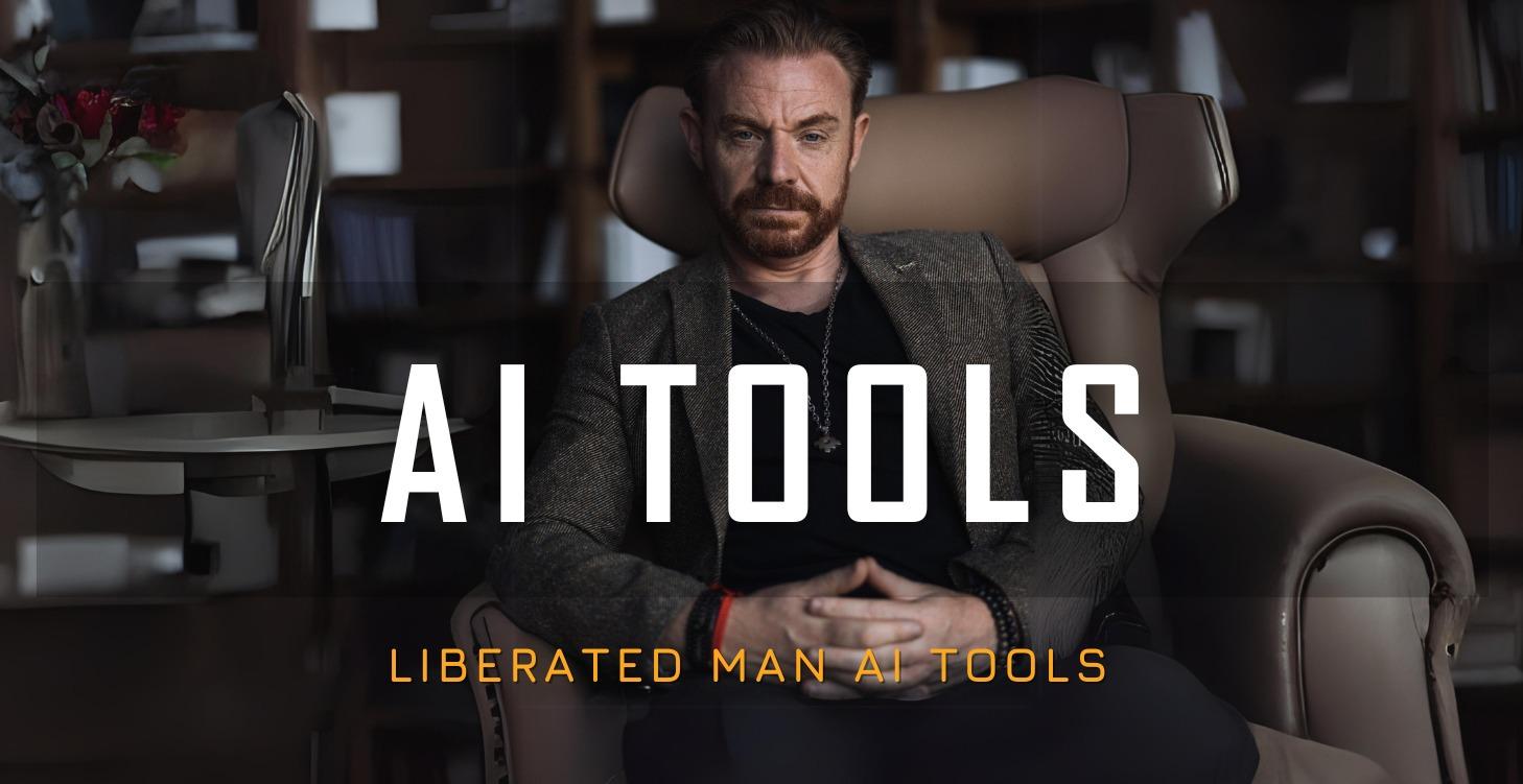 Liberated Man AI TOOLS