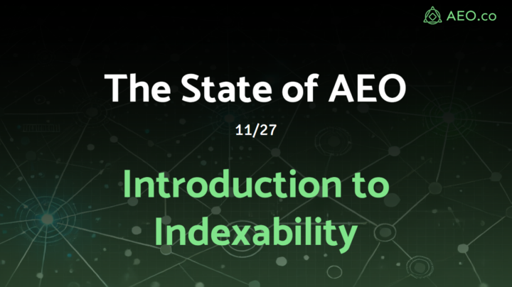 State of AEO - Weekly Call: Introduction to Indexability