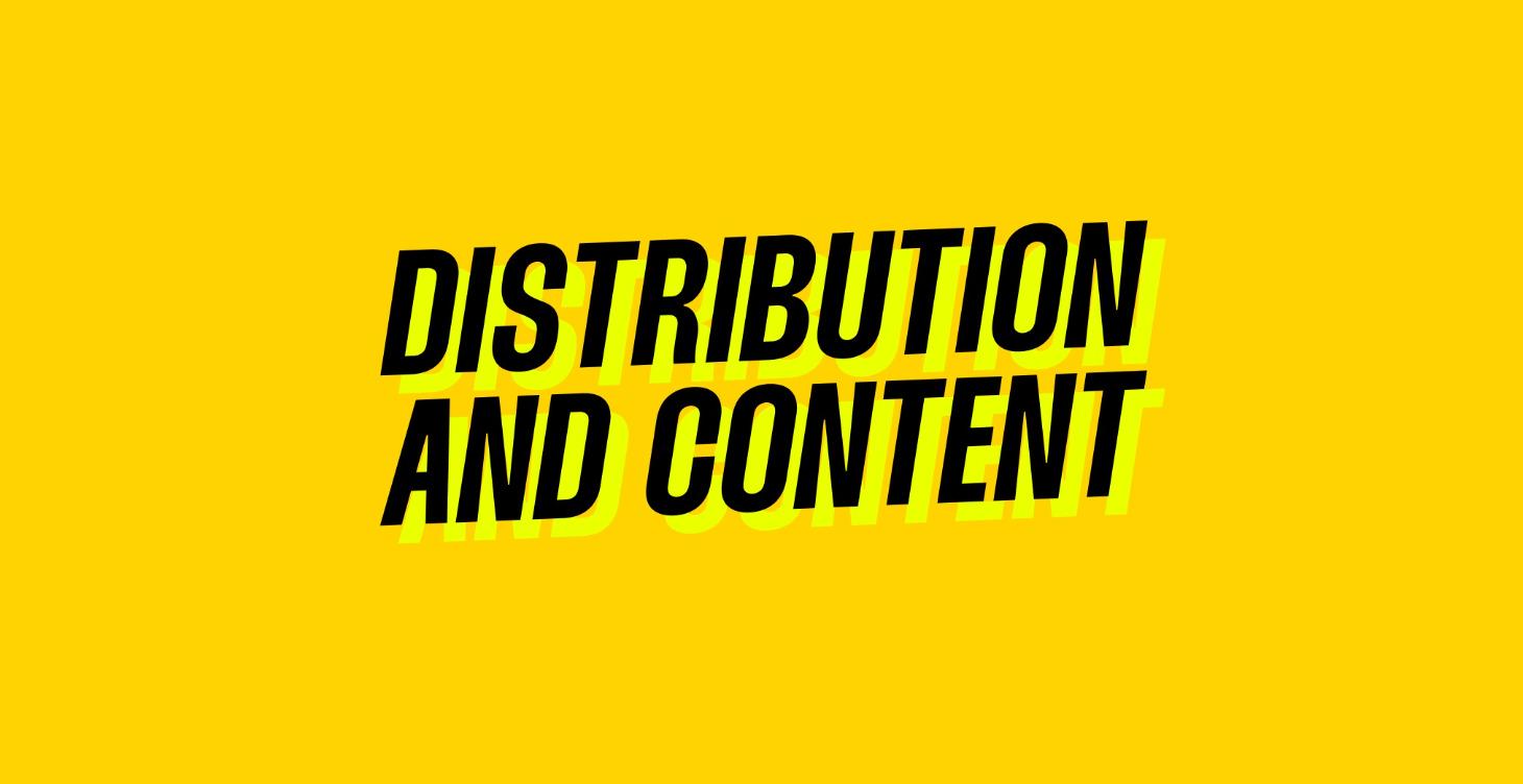 Distribution & Content