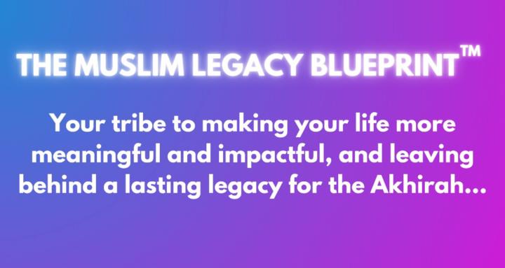 The Muslim Legacy Blueprint