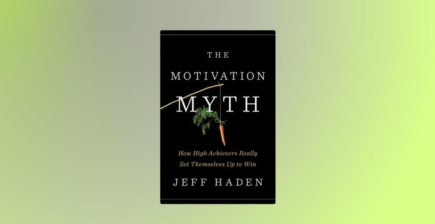 The Motivation Myth: The Real Path to Success