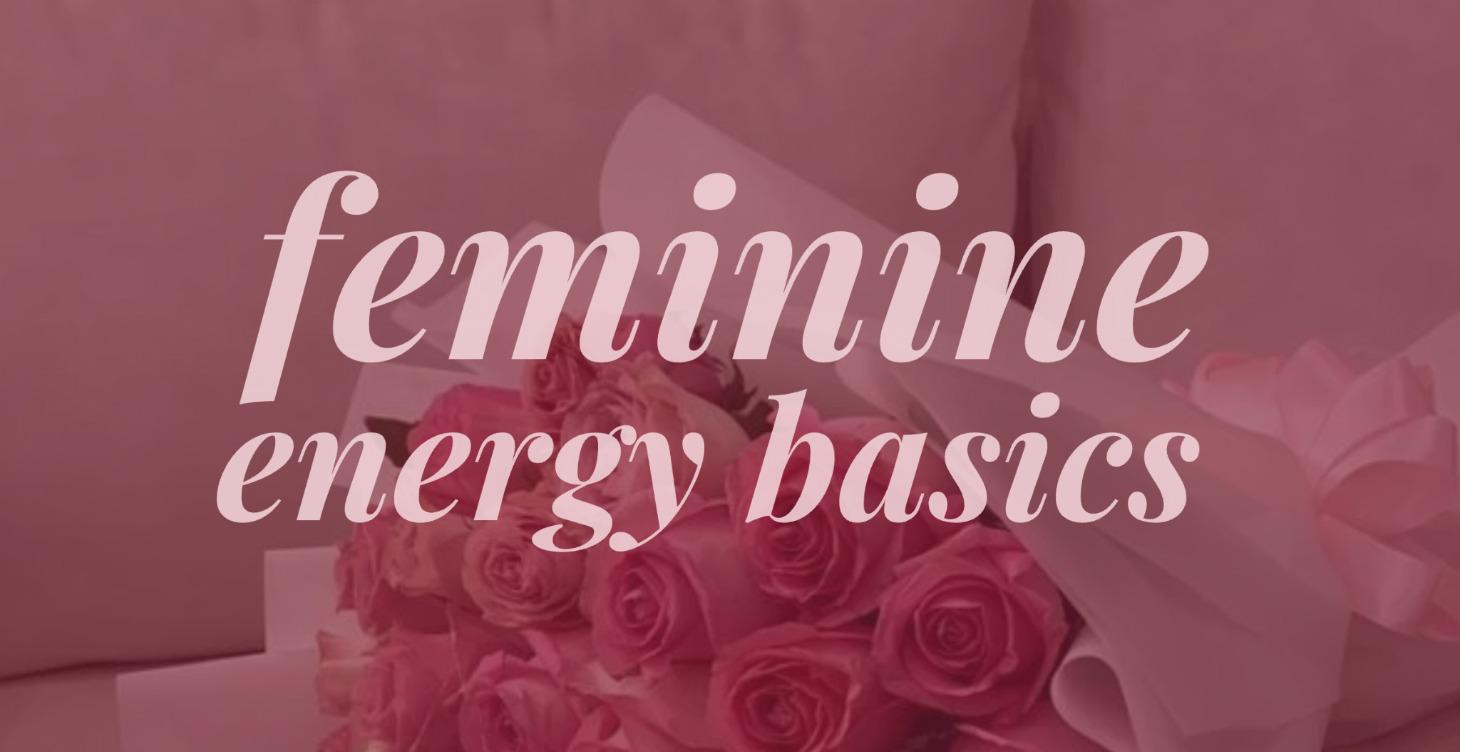 Feminine Energy Basics