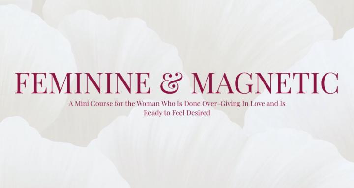 Feminine & Magnetic