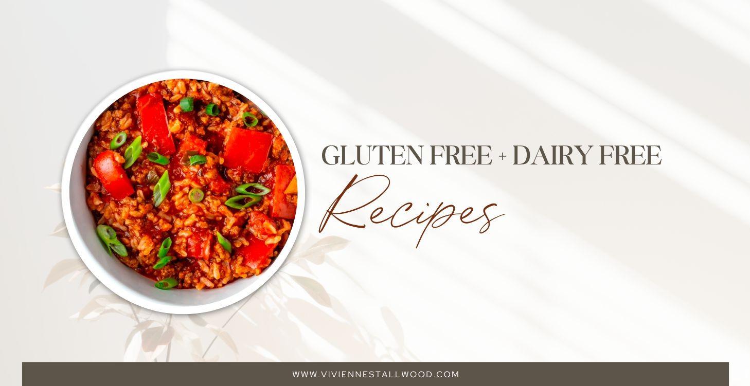Gluten Free + Dairy Free Recipes