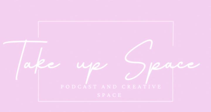 Take up Space