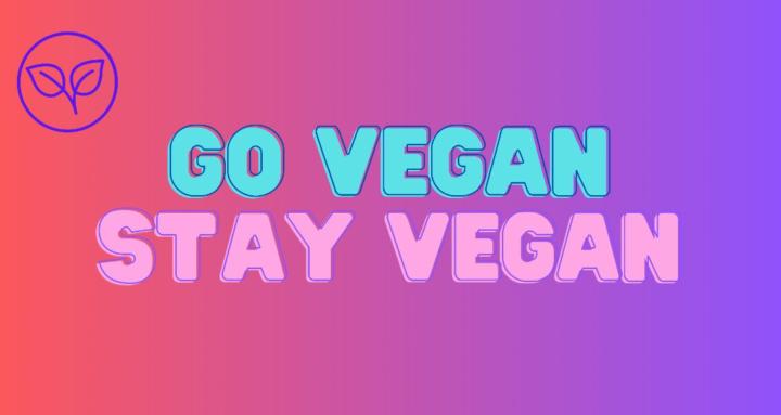 Go Vegan Stay Vegan