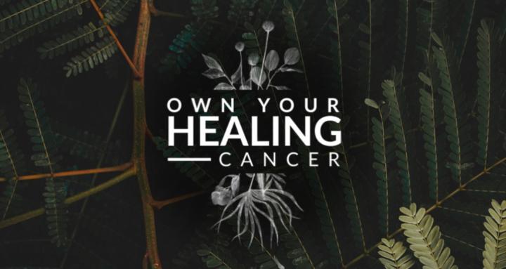 OWN YOUR HEALING CANCER