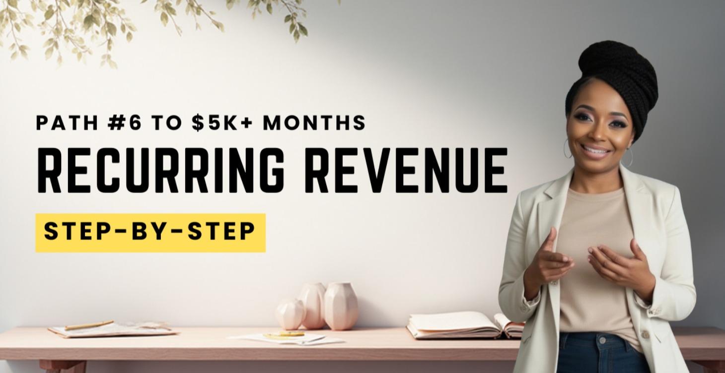 Recurring Revenue | Path #6 to $5K+