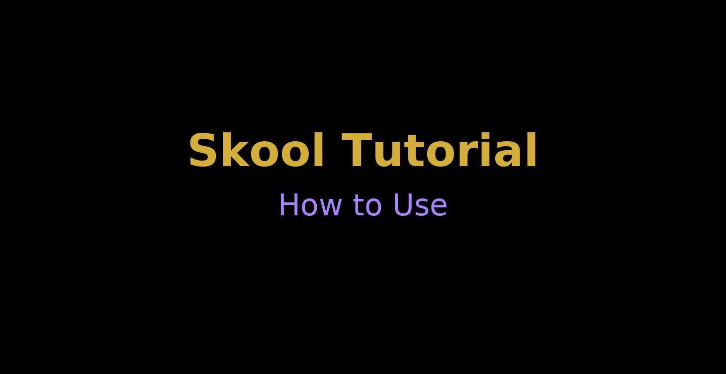 Skool Tutorial /How to Use