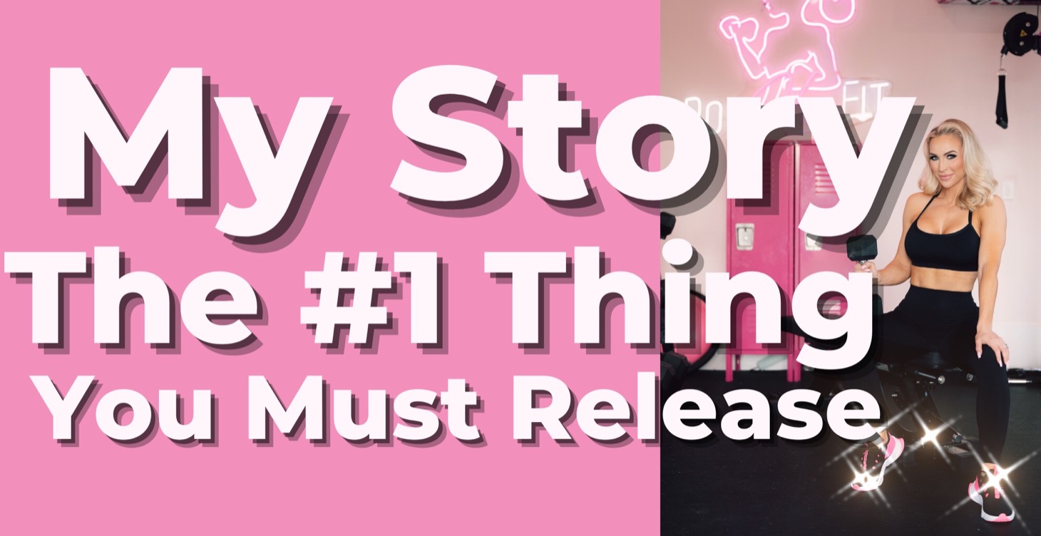 The #1 Thing You Need to Release: My Own Story