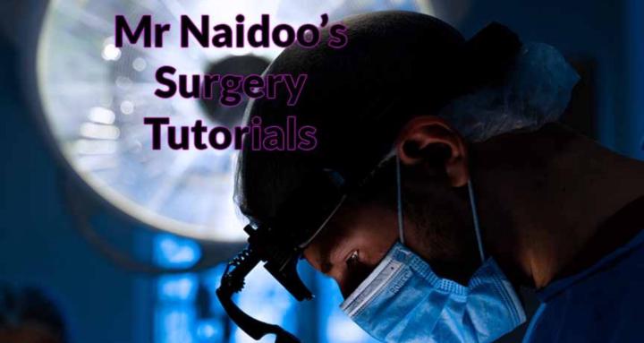 Mr Naidoo's Surgery Tutorials