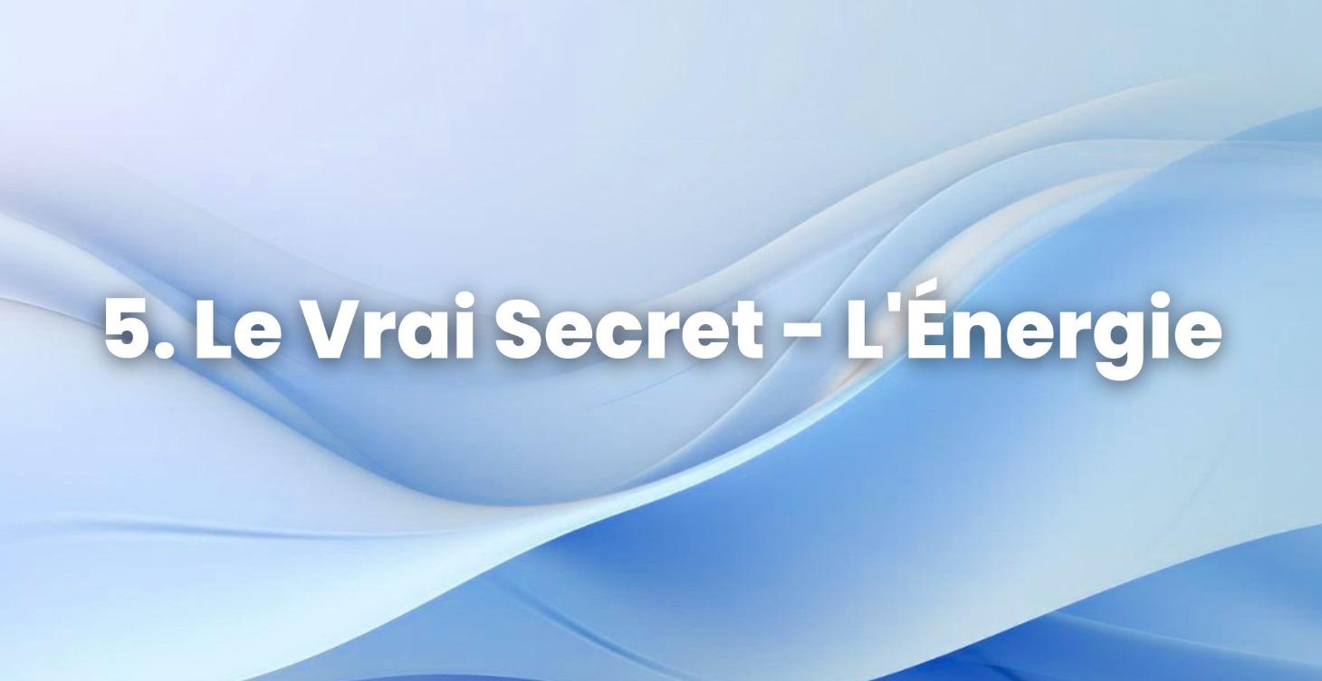 5. Le Vrai Secret - L'énergie