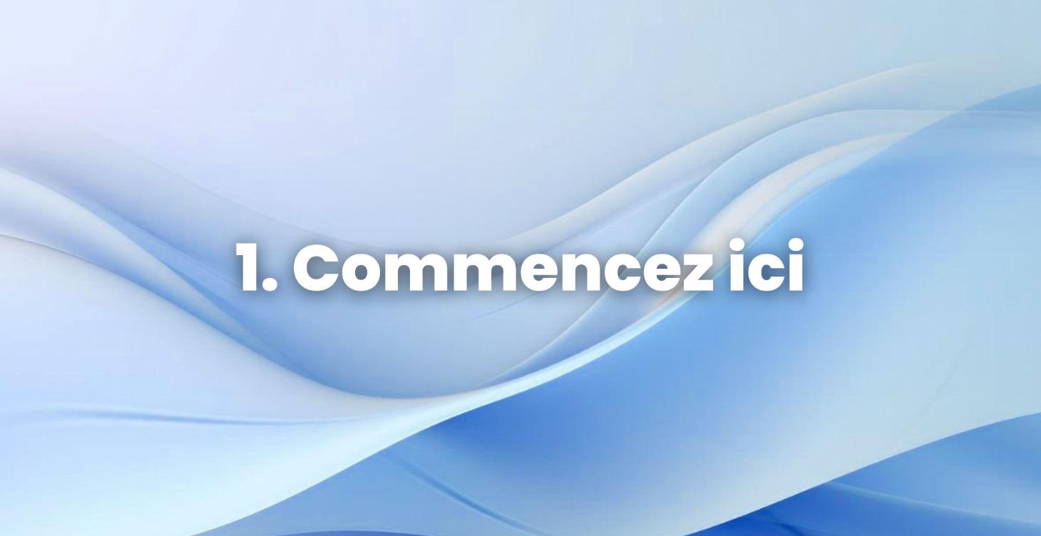 1. Commencez ici
