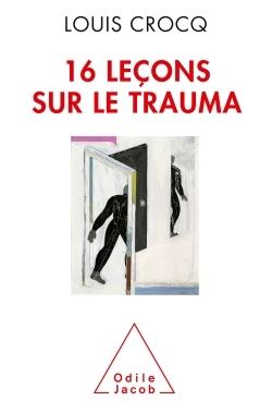 Résumé du livre "16 leçons sur le trauma" de Louis Crocq