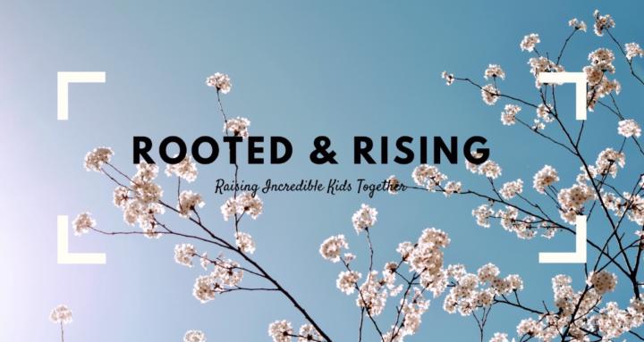 Rooted & Rising