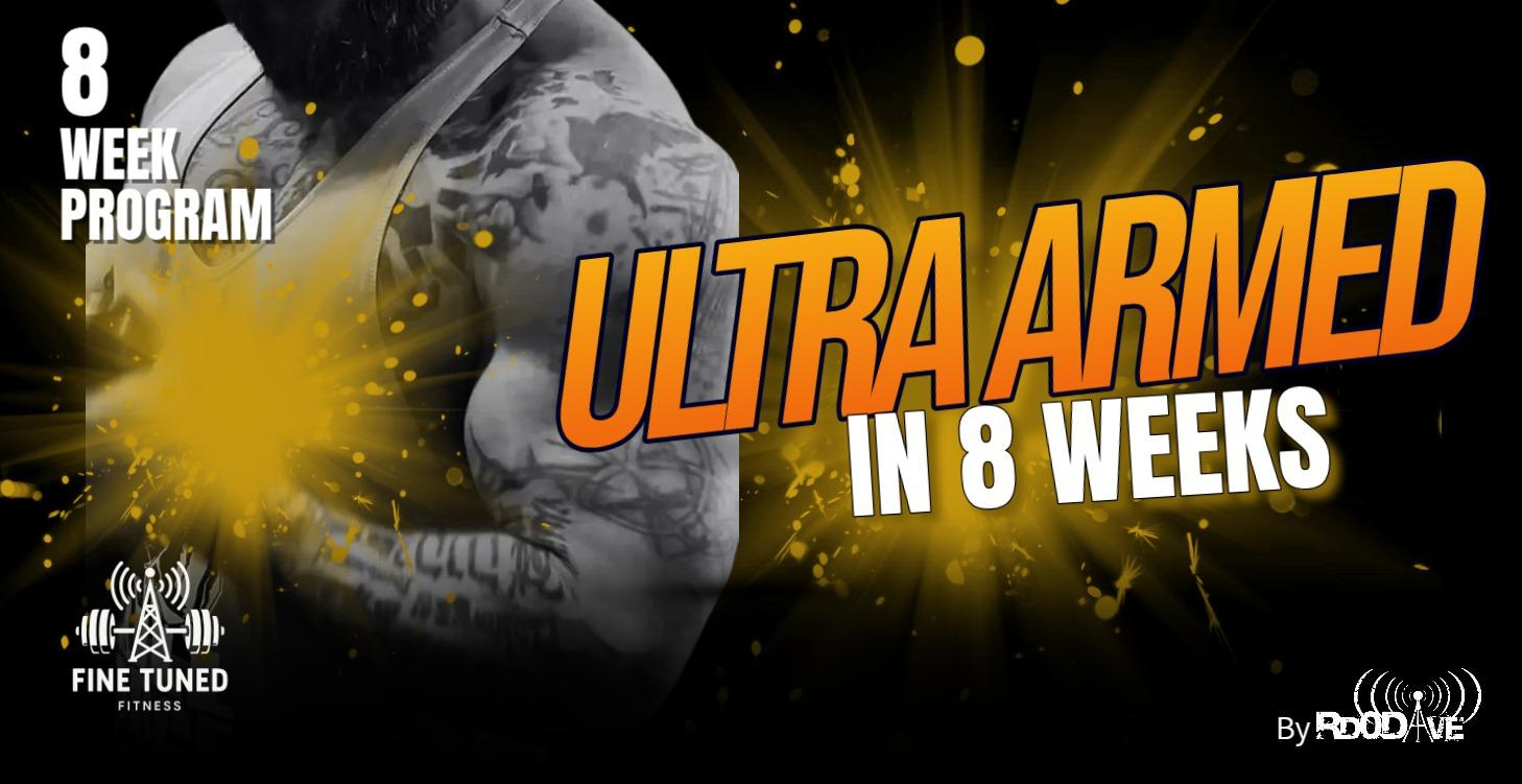 Ultra Armed in 8 Weeks!