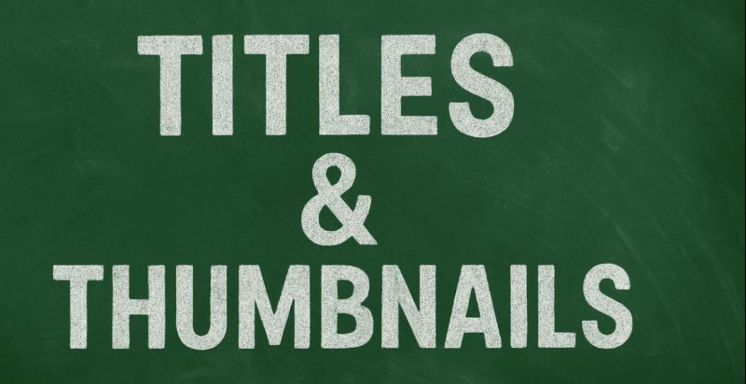 Titles & Thumbnails