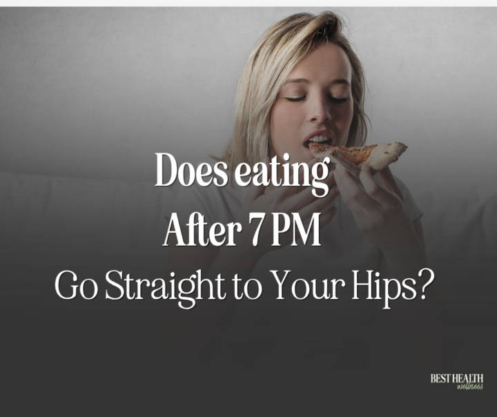  Does eating after 7 PM does NOT go straight to your hips?