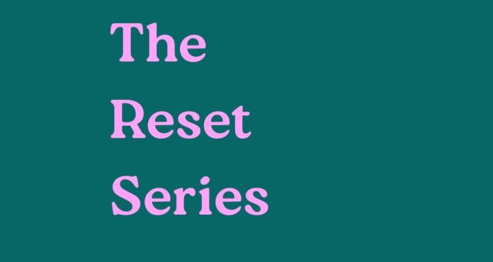 The Reset Series