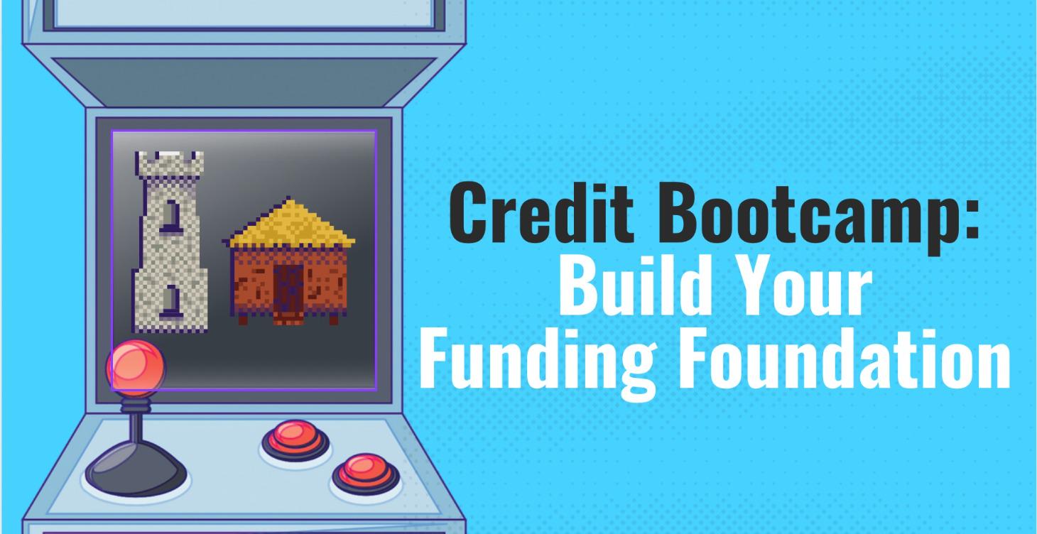 Credit Bootcamp: Build Your Funding Foundation