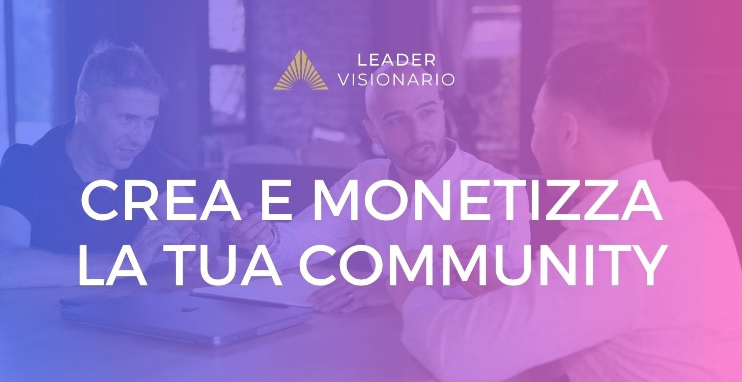 Crea e Monetizza la Tua Community