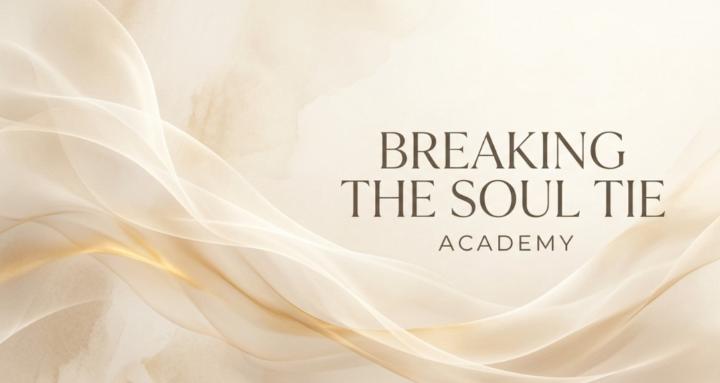 Breaking The Soul Tie Academy