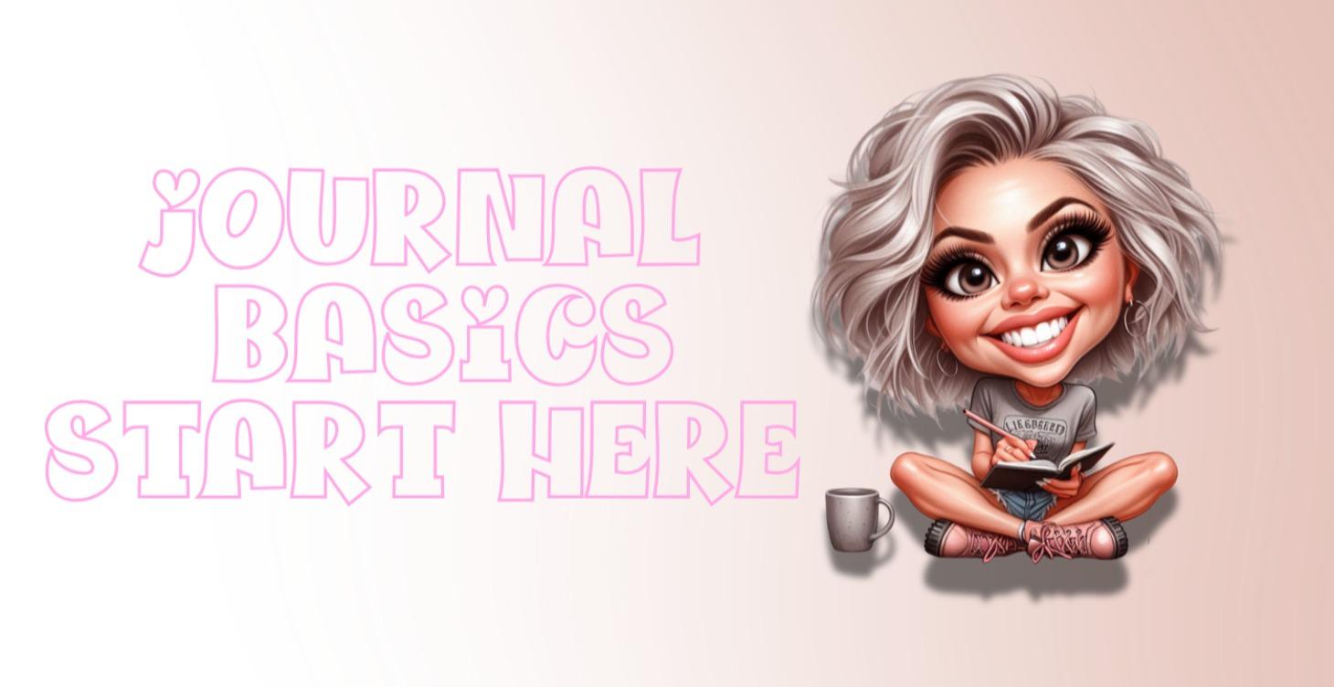 Journal Basics : Start Here