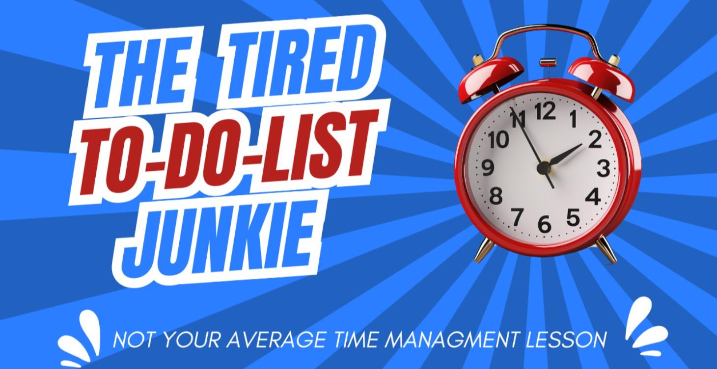 The Tired To-Do-List Junkie