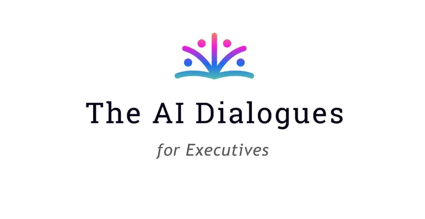 The AI Dialogues™ for Executives