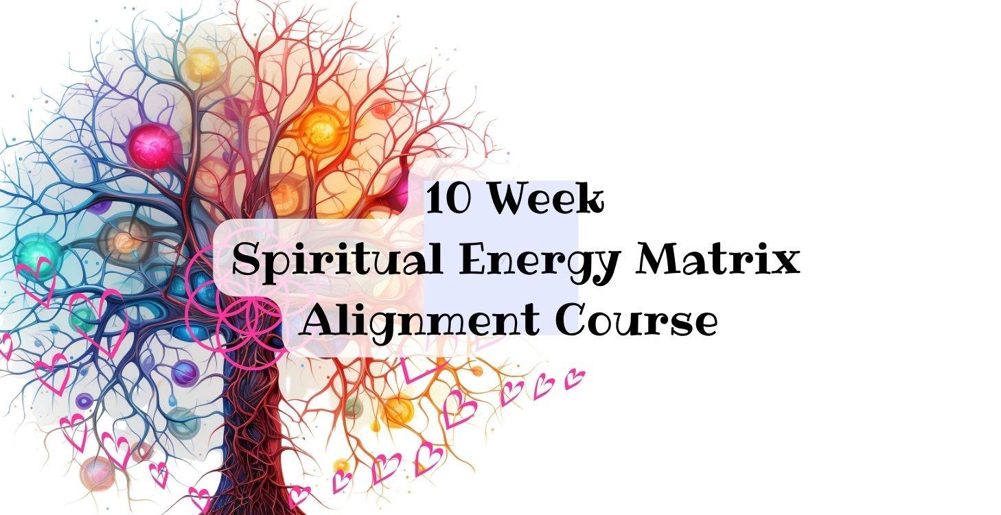 #3 - 10 Week Spiritual Energy Matrix Alignment
