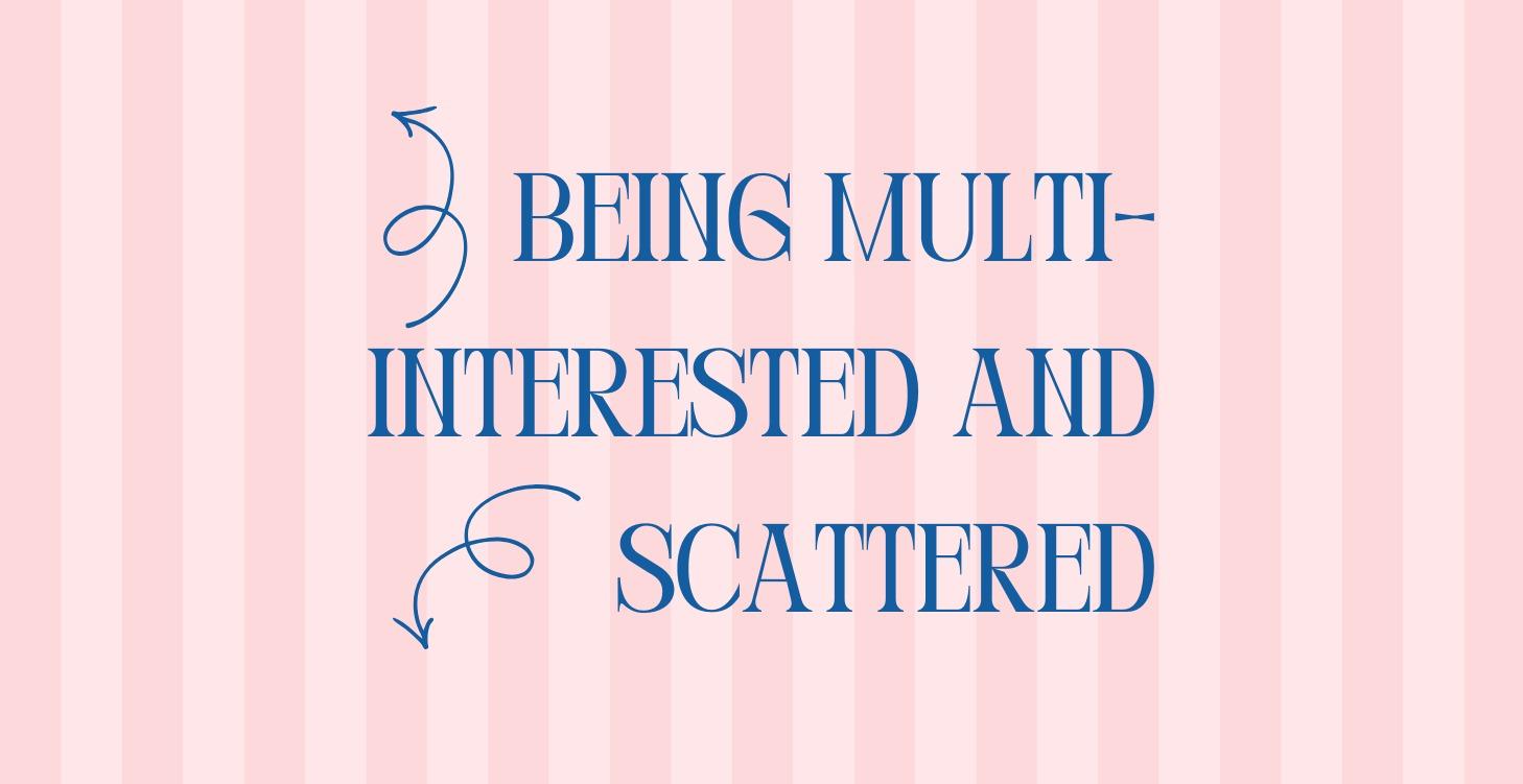 Ch 9.Being Multi-Interested and Scattered