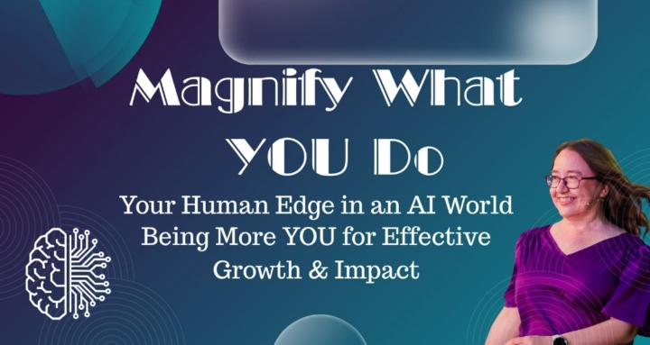 Magnify What YOU Do