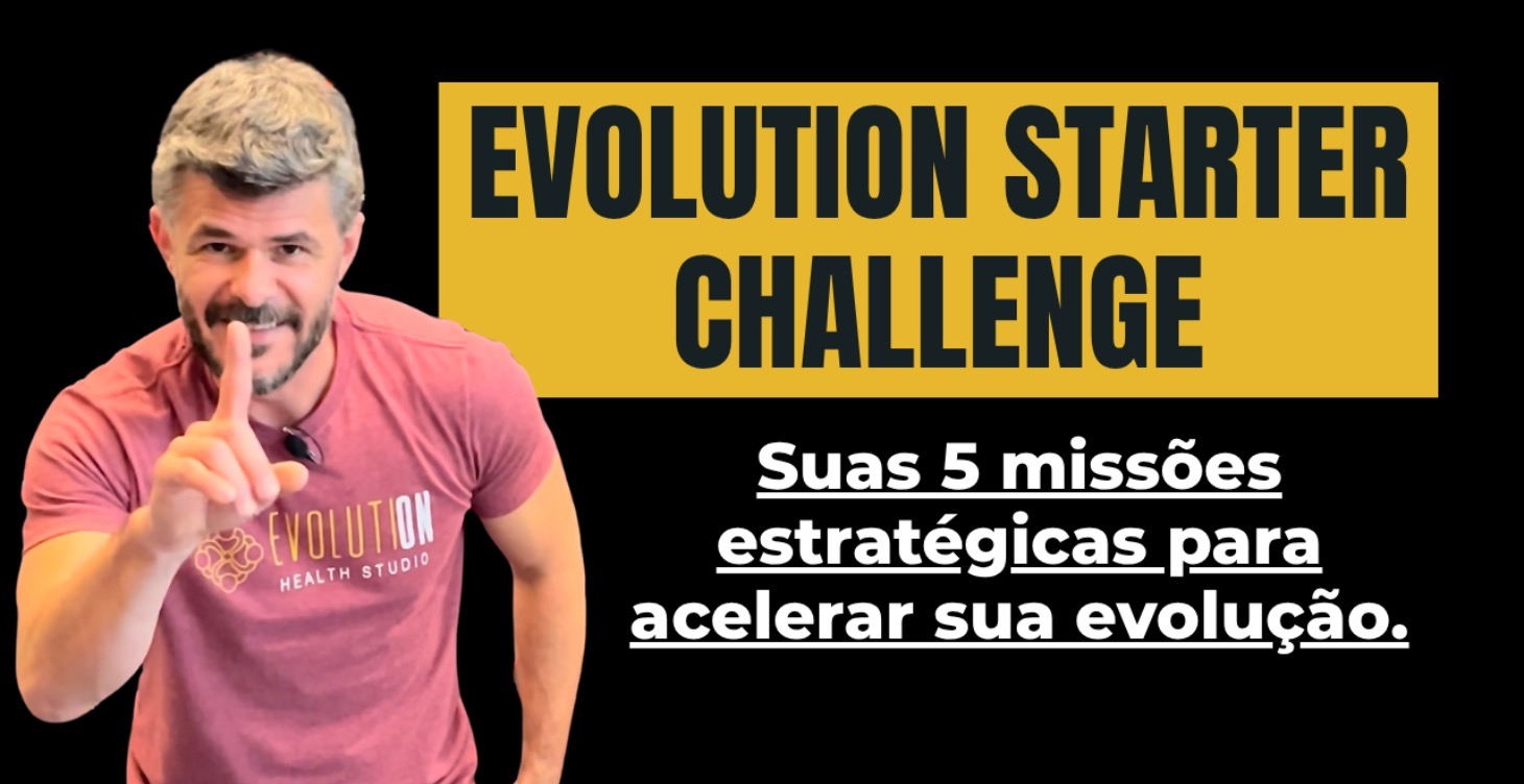 EVOLUTION STARTER CHALLENGE (Acesso Imediato)