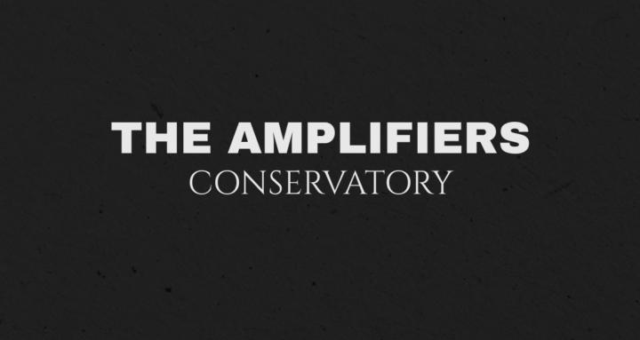 The Amplifiers Conservatory 