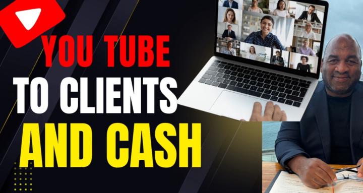 YouTube to Clients & Cash