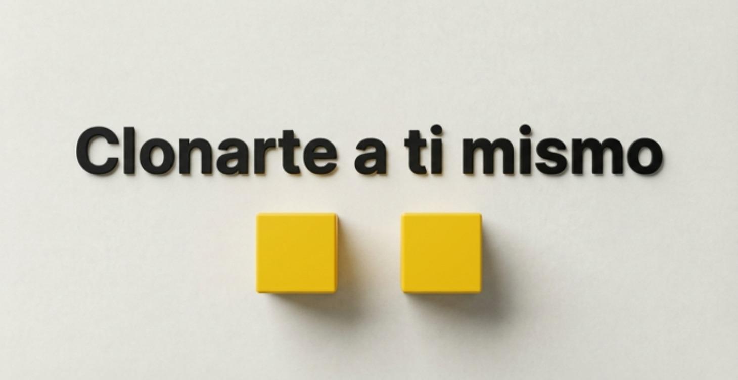 CLONARTE A TI MISMO