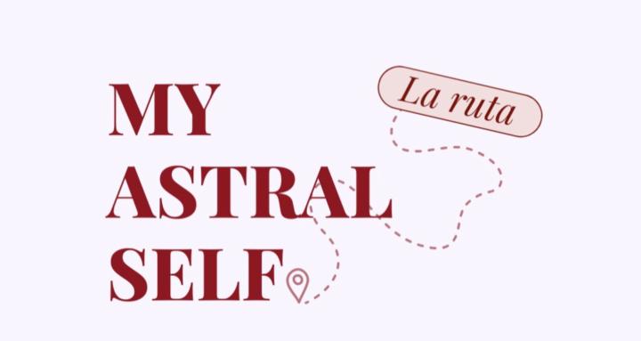 MY ASTRAL SELF: La ruta