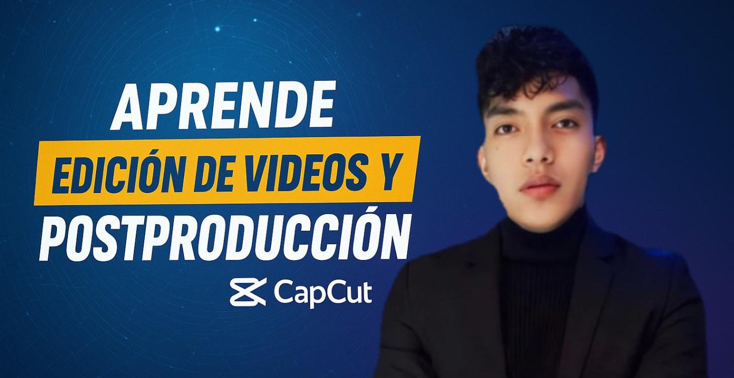 EDICION DE VIDEOS CAPCUT POSTPRODUCCIÓN