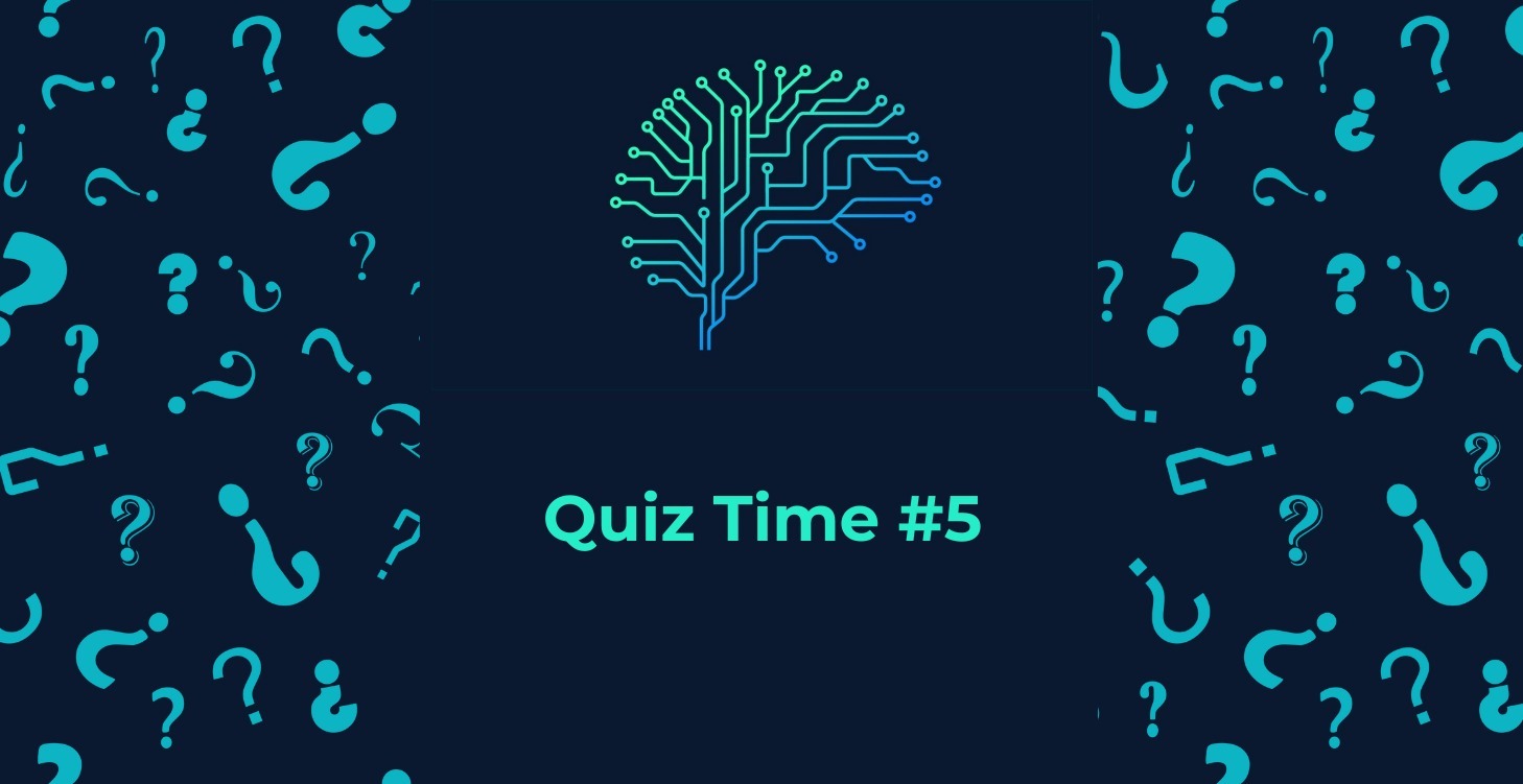 >> 5 | Quiz Time!
