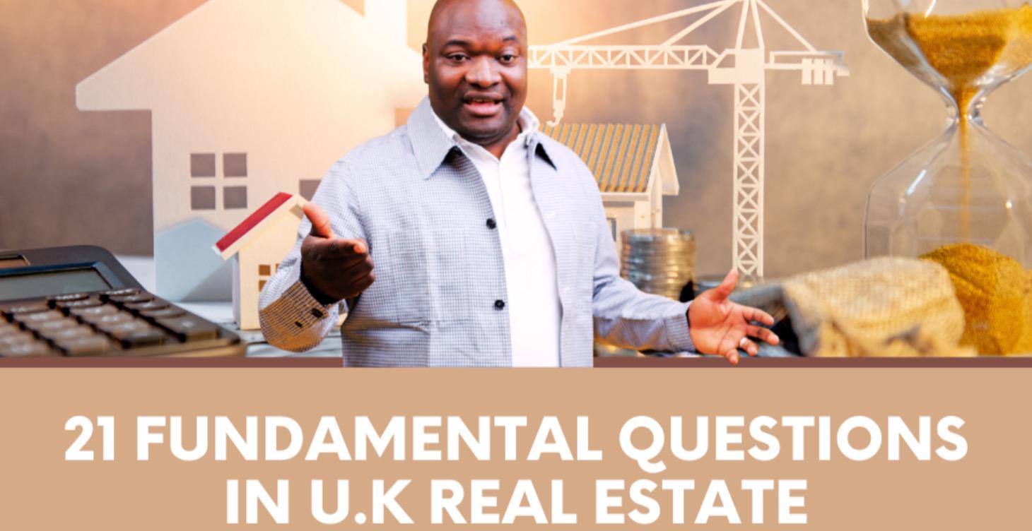 21 FUNDAMENTAL QUESTIONS IN UK REAL ESTATE