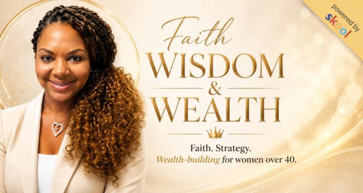 Faith, Wisdom & Wealth