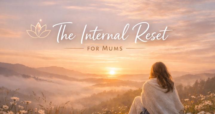 The Internal Reset for Mums