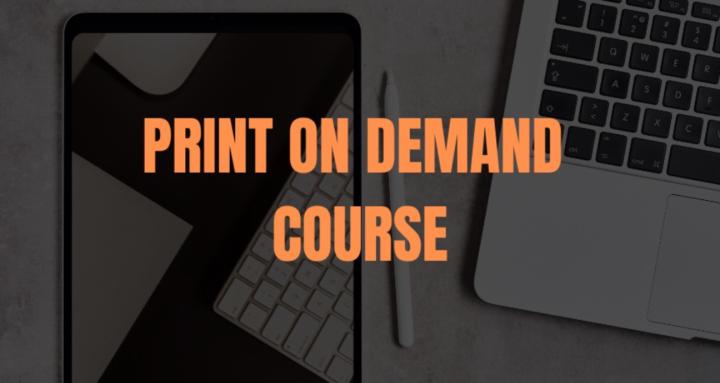 PRINT ON DEMAND COURSE