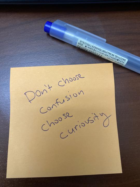 Curiosity > Confusion